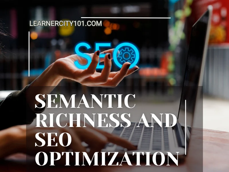 Semantic Richness and SEO Optimization